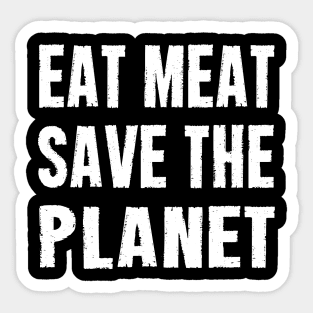 EAT MEAT SAVE THE PLANET Sticker